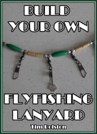 Title: Build Your Own Flyfishing Lanyard, Author: Tim Rolston