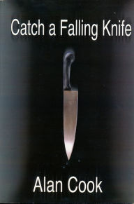 Title: Catch a Falling Knife, Author: Alan Cook