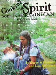 Title: Cooking With Spirit, North American Indian Food and Fact, Author: Darcy Williamson