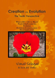 Title: Creation vs. Evolution The Vedic Perspective, Author: Vimal Sehgal