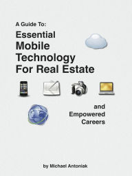 Title: Essential Mobile Technology for Real Estate and Empowered Careers, Author: Antsy Press