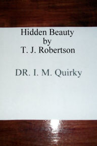 Title: Hidden Beauty, Author: T. J. Robertson