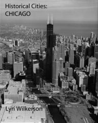 Title: Historical Cities-Chicago, Illinois, Author: Lyn Wilkerson