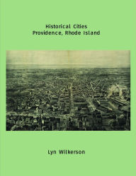 Title: Historical Cities-Providence, Rhode Island, Author: Lyn Wilkerson