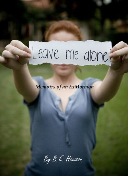 Leave me alone: Memoirs of an Exmormon
