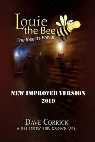 Title: Louie the Bee: The Insects Prevail., Author: Dave Corrick