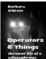 Title: Operators and Things: the inner life of a schizophrenic, Author: Barbara O'Brien