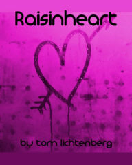 Title: Raisinheart, Author: Tom Lichtenberg