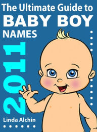 Title: The Ultimate Guide to Baby Boys Names 2011, Author: Linda Alchin