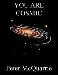 Title: You are cosmic, Author: Peter McQuarrie