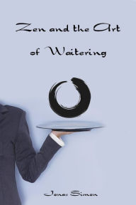 Title: Zen and the Art of Waitering, Author: Jonas Simon