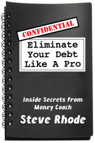 Title: Eliminate Your Debt Like a Pro, Author: Steve Rhode