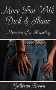 Title: More Fun with Dick and Shane, Author: Gillibran Brown