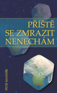 Title: Priste se zmrazit nenecham, Author: Petr Mandik