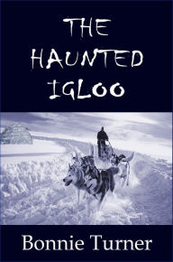 Title: The Haunted Igloo, Author: Bonnie Turner