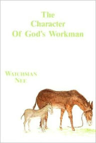 Title: Character of Gods Workman:, Author: Watchman Nee