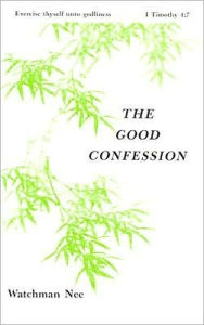 Title: Good Confession, Author: Watchman Nee