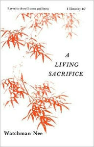 Title: A Living Sacrifice, Author: Watchman Nee