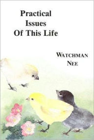 Title: Practical Issues of This Life, Author: Watchman Nee