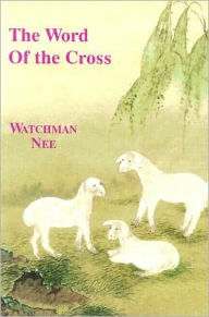 Title: Word of the Cross, Author: Watchman Nee