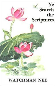 Title: Ye Search the Scriptures, Author: Watchman Nee