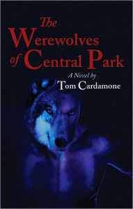 Title: Werewolves of Central Park, Author: Tom Cardamone