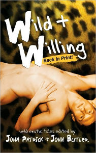 Title: Wild and Willing: A New Collection of Erotic Tales, Author: John Patrick