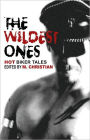 Wildest Ones: Hot Biker Tales