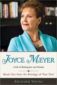 Title: Joyce Meyer: A Life of Redemption and Destiny, Author: Richard Young