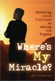 Title: Where's My Miracle?, Author: Morey Schwartz
