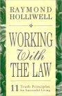 Working with the Law: 11 Truth Principles for Successful Living