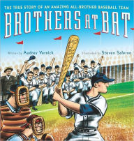 Title: Brothers at Bat: The True Story of an Amazing All-Brother Baseball Team, Author: Audrey Vernick