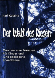Title: Der Wald des Riesen, Author: Karl Kotzina