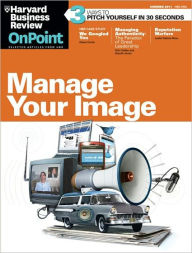 Title: Harvard Business Review: OnPoint Executive Edition: Manage Your Image, Author: Harvard Business Review