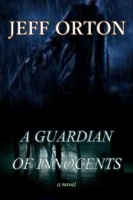 Title: A Guardian of Innocents, Author: Jeff Orton