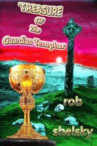 Title: Treasure Of The Guardian Templar, Author: Rob Shelsky