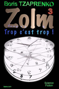 Title: Zolm 3 Trop C'est Trop !, Author: Boris Tzaprenko