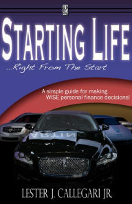 Title: Starting Life...Right From The Start, Author: Lester Callegari Jr