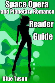 Title: Space Opera and Planetary Romance Reader Guide, Author: Blue Tyson