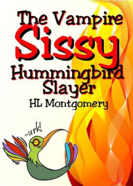 Title: Sissy the Vampire Hummingbird Slayer, Author: Helen Montgomery