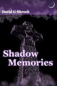 Title: Shadow Memories, Author: David G Shrock