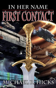 Title: First Contact (In Her Name, Book 1), Author: Michael R. Hicks