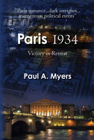 Title: Paris 1934: Victory in Retreat, Author: Paul A. Myers