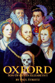 Title: Oxford: Son of Queen Elizabeth I, Author: Paul Streitz