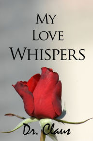 Title: My Love Whispers, Author: Dr. Claus