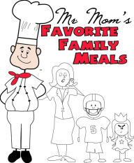 Title: Mr. Moms Favorite Family Meals, Author: Chef Dave