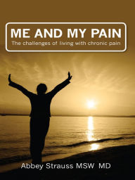 Title: Me and My Pain: The challenges of living with chronic pain, Author: Abbey Strauss