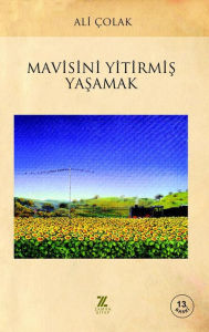 Title: Mavisini Yitirmis Yasamak, Author: Ali Colak