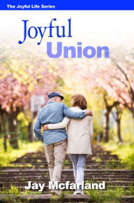 Title: Joyful Union, Author: Jay Mcfarland