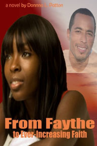 Title: From Faythe to Ever-Increasing Faith, Author: Donna Patton